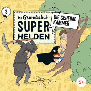 Die Grundschul-Superhelden: Folge 3: Die geheime Kammer