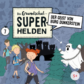 Die Grundschul-Superhelden: Folge 7: Der Geist von Burg Dunkerstein