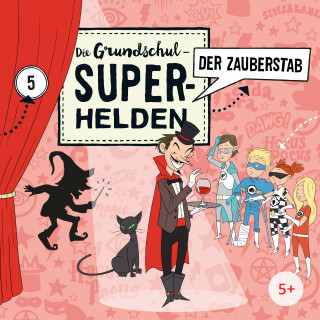 Die Grundschul-Superhelden: Folge 5: Der Zauberstab