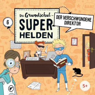 Die Grundschul-Superhelden: Folge 6: Der verschwundene Direktor