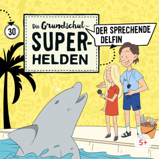 Die Grundschul-Superhelden: Folge 30: Der sprechende Delfin