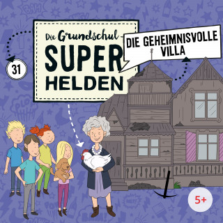 Die Grundschul-Superhelden: Folge 31: Die geheimnisvolle Villa