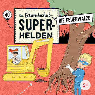 Die Grundschul-Superhelden: Folge 40: Die Feuerwalze