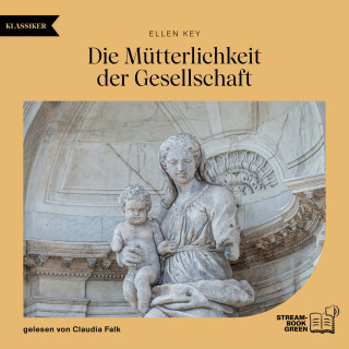 Ellen Key: Die Mütterlichkeit der Gesellschaft
