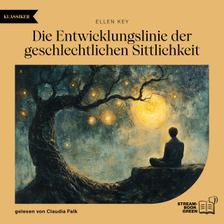 Ellen Key: Die Entwicklungslinie der geschlechtlichen Sittlichkeit