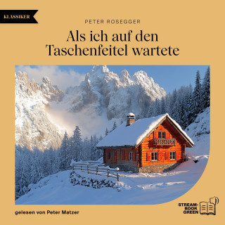 Peter Rosegger: Als ich auf den Taschenfeitel wartete