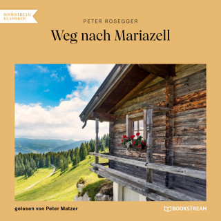 Peter Rosegger: Weg nach Mariazell