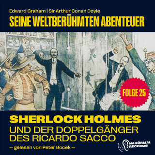 Sherlock Holmes, Sir Arthur Conan Doyle: Sherlock Holmes und der Doppelgänger des Ricardo Sacco (Seine weltberühmten Abenteuer, Folge 25)