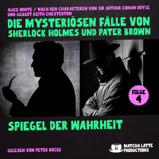Sherlock Holmes, Pater Brown: Spiegel der Wahrheit (Die mysteriösen Fälle von Sherlock Holmes und Pater Brown, Folge 4)