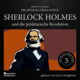 Sherlock Holmes, Sir Arthur Conan Doyle: Sherlock Holmes und die proletarische Revolution (Die neuen Abenteuer, Folge 5)
