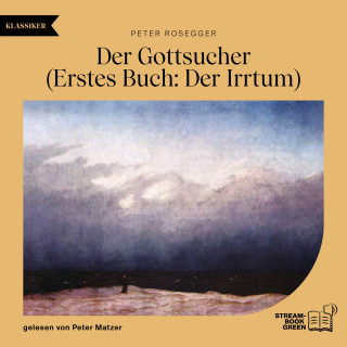 Peter Rosegger: Der Gottsucher (Erstes Buch: Der Irrtum)