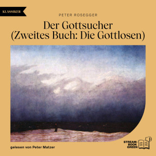 Peter Rosegger: Der Gottsucher (Zweites Buch: Die Gottlosen)