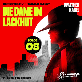 Walther Kabel: Die Dame im Lackhut (Der Detektiv-Harald Harst, Folge 8)