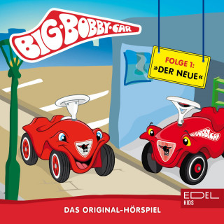 BIG Bobby Car: Folge 1: Der Neue / Kann ich eben doch (Das Original-Hörspiel)