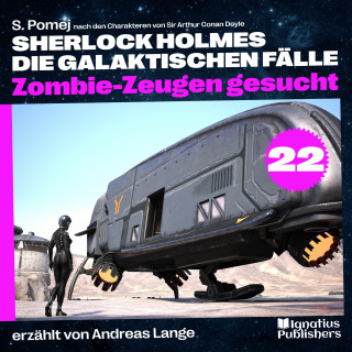 Sherlock Holmes, Sir Arthur Conan Doyle: Zombie-Zeugen gesucht (Sherlock Holmes - Die galaktischen Fälle, Folge 22)