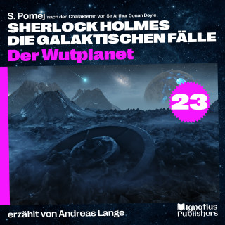 Sherlock Holmes, Sir Arthur Conan Doyle: Der Wutplanet (Sherlock Holmes - Die galaktischen Fälle, Folge 23)