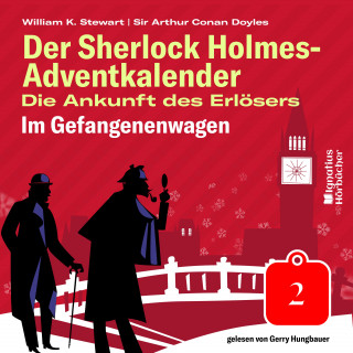 Sherlock Holmes, Sir Arthur Conan Doyle: Im Gefangenenwagen (Der Sherlock Holmes-Adventkalender: Die Ankunft des Erlösers, Folge 2)