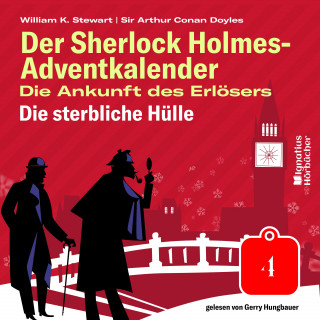 Sherlock Holmes, Sir Arthur Conan Doyle: Die sterbliche Hülle (Der Sherlock Holmes-Adventkalender: Die Ankunft des Erlösers, Folge 4)