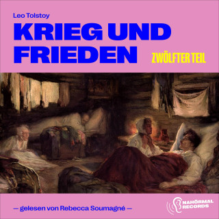 Leo Tolstoy: Krieg und Frieden (Zwölfter Teil)
