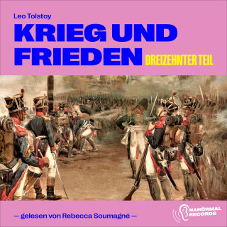 Leo Tolstoy: Krieg und Frieden (Dreizehnter Teil)