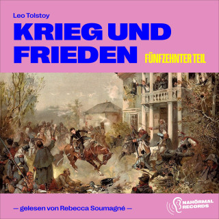 Leo Tolstoy: Krieg und Frieden (Fünfzehnter Teil)