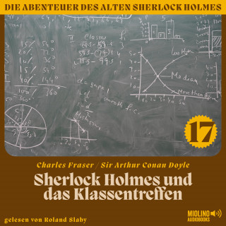 Sherlock Holmes, Sir Arthur Conan Doyle: Sherlock Holmes und das Klassentreffen (Die Abenteuer des alten Sherlock Holmes, Folge 17)