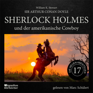 Sherlock Holmes, Sir Arthur Conan Doyle: Sherlock Holmes und der amerikanische Cowboy (Die neuen Abenteuer, Folge 17)