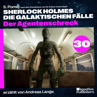 Sherlock Holmes, Sir Arthur Conan Doyle: Der Agentenschreck (Sherlock Holmes - Die galaktischen Fälle, Folge 30)