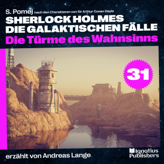 Sherlock Holmes, Sir Arthur Conan Doyle: Die Türme des Wahnsinns (Sherlock Holmes - Die galaktischen Fälle, Folge 31)