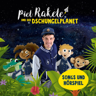 Piet Rakete: Piet Rakete und der Dschungelplanet - Das Hörspiel