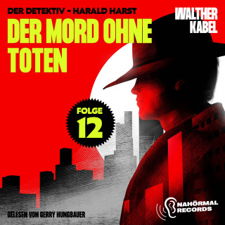 Walther Kabel: Der Mord ohne Toten (Der Detektiv-Harald Harst, Folge 12)