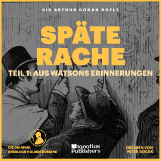 Sherlock Holmes, Sir Arthur Conan Doyle: Späte Rache (Teil 1: Aus Watsons Erinnerungen)
