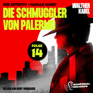 Walther Kabel: Die Schmuggler von Palermo (Der Detektiv-Harald Harst, Folge 14)