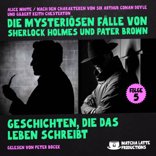 Sherlock Holmes, Pater Brown: Geschichten, die das Leben schreibt (Die mysteriösen Fälle von Sherlock Holmes und Pater Brown, Folge 5)