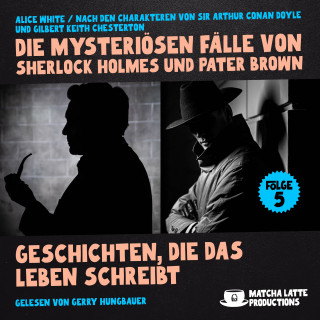 Sherlock Holmes, Pater Brown: Geschichten, die das Leben schreibt (Die mysteriösen Fälle von Sherlock Holmes und Pater Brown, Folge 5)