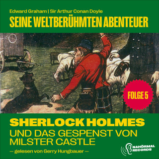 Sherlock Holmes, Sir Arthur Conan Doyle: Sherlock Holmes und das Gespenst von Millster Castle (Seine weltberühmten Abenteuer, Folge 5)