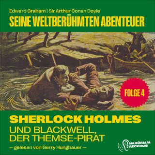Sherlock Holmes, Sir Arthur Conan Doyle: Sherlock Holmes und Blackwell, der Themse-Pirat (Seine weltberühmten Abenteuer, Folge 4)
