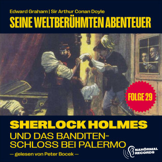 Sherlock Holmes, Sir Arthur Conan Doyle: Sherlock Holmes und das Banditenschloss bei Palermo (Seine weltberühmten Abenteuer, Folge 29)