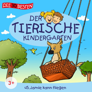 Der tierische Kindergarten: Folge 45: Jamie kann fliegen