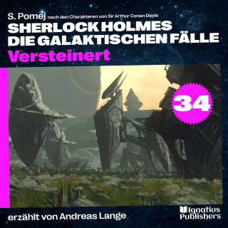 Sherlock Holmes, Sir Arthur Conan Doyle: Versteinert (Sherlock Holmes - Die galaktischen Fälle, Folge 34)
