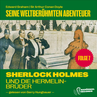 Sherlock Holmes, Sir Arthur Conan Doyle: Sherlock Holmes und die Hermelinbrüder (Seine weltberühmten Abenteuer, Folge 7)