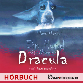 Klaus Möckel: Ein Hund mit Namen Dracula