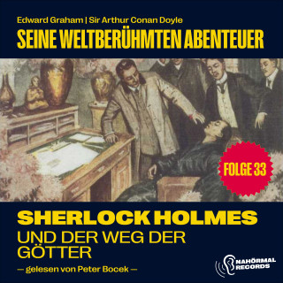 Sherlock Holmes, Sir Arthur Conan Doyle: Sherlock Holmes und der Weg der Götter (Seine weltberühmten Abenteuer, Folge 33)