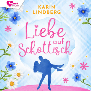 Karin Lindberg, heartroom: Liebe auf Schottisch