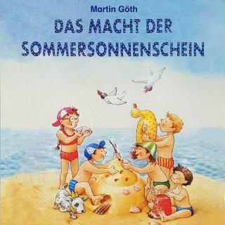Martin Göth: Das macht der Sommersonnenschein