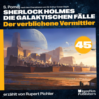 Sherlock Holmes: Der verblichene Vermittler (Sherlock Holmes - Die galaktischen Fälle, Folge 45)