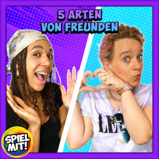 Spiel mit mir: 5 Arten von Freunden