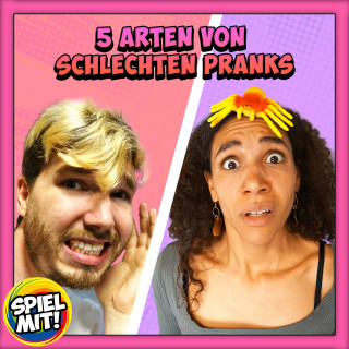 Spiel mit mir: 5 Arten von schlechten Pranks