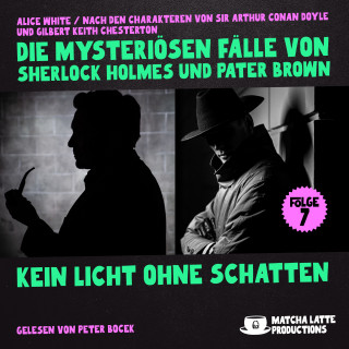 Sherlock Holmes, Pater Brown: Kein Licht ohne Schatten (Die mysteriösen Fälle von Sherlock Holmes und Pater Brown, Folge 7)