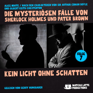 Sherlock Holmes, Pater Brown: Kein Licht ohne Schatten (Die mysteriösen Fälle von Sherlock Holmes und Pater Brown, Folge 7)